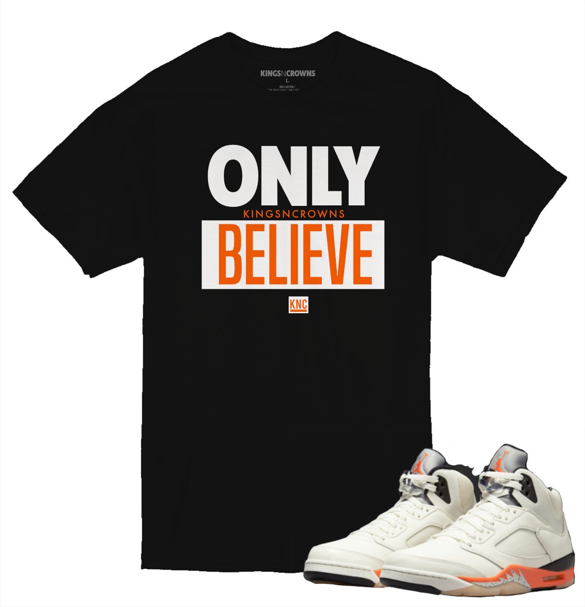 Tee shirt to match Jordan 5 Shattered Backboard Sneakers. KNC Only Believe