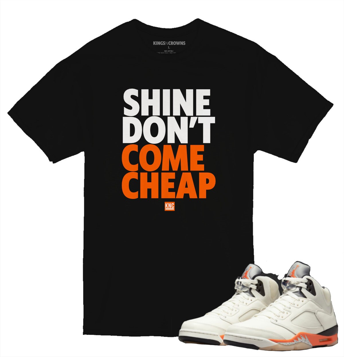 Tee shirt to match Jordan 5 Shattered Backboard Sneakers. KNC Shine Don’t Come Cheap