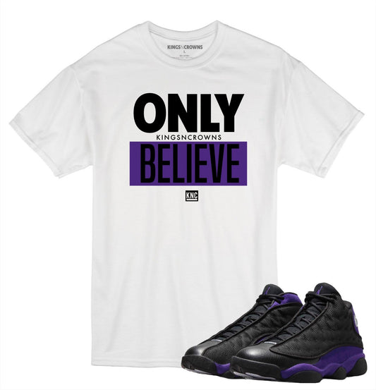 Tee shirt to match Air Jordan 13 Court Purple. KNC Only Believe