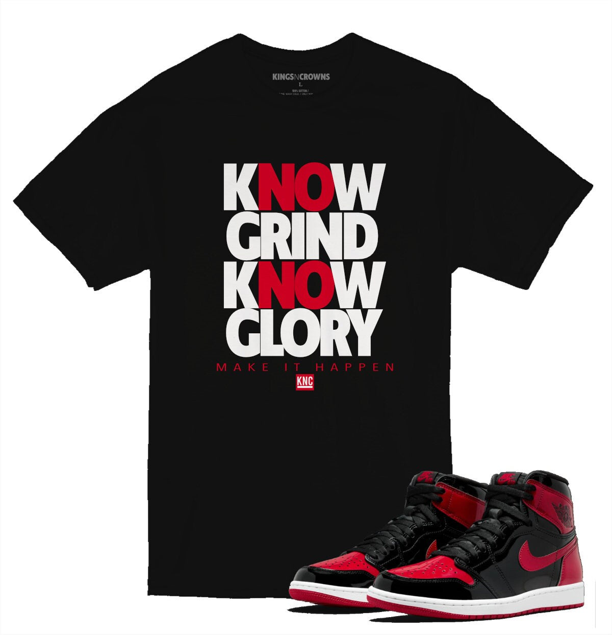 Tee shirt to match Air Jordan 1 Patent Bred Sneakers. KNC Know Grind Know Glory