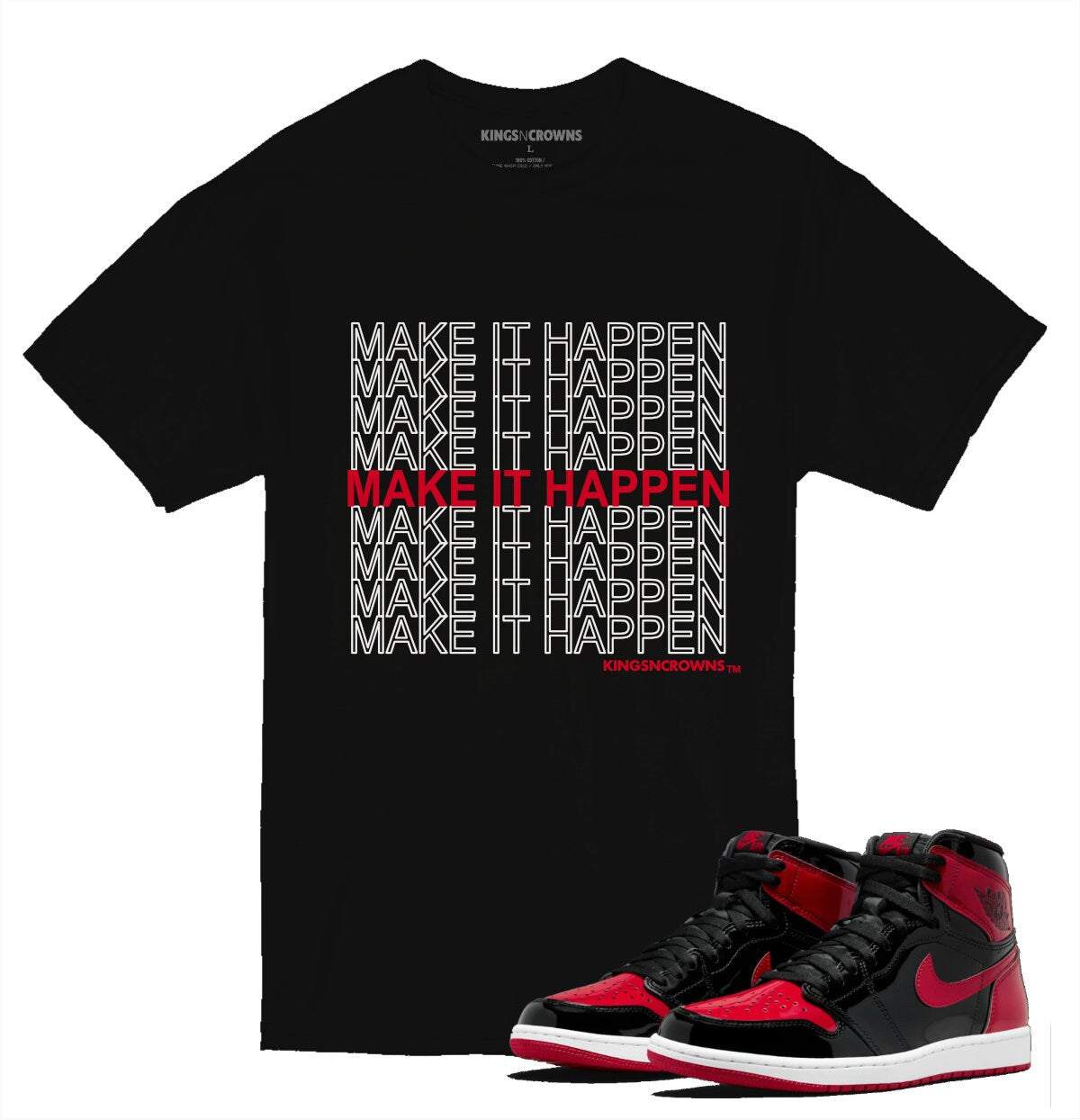 Tee shirt to match Air Jordan 1 Patent Bred Sneakers. KNC Make It Happen