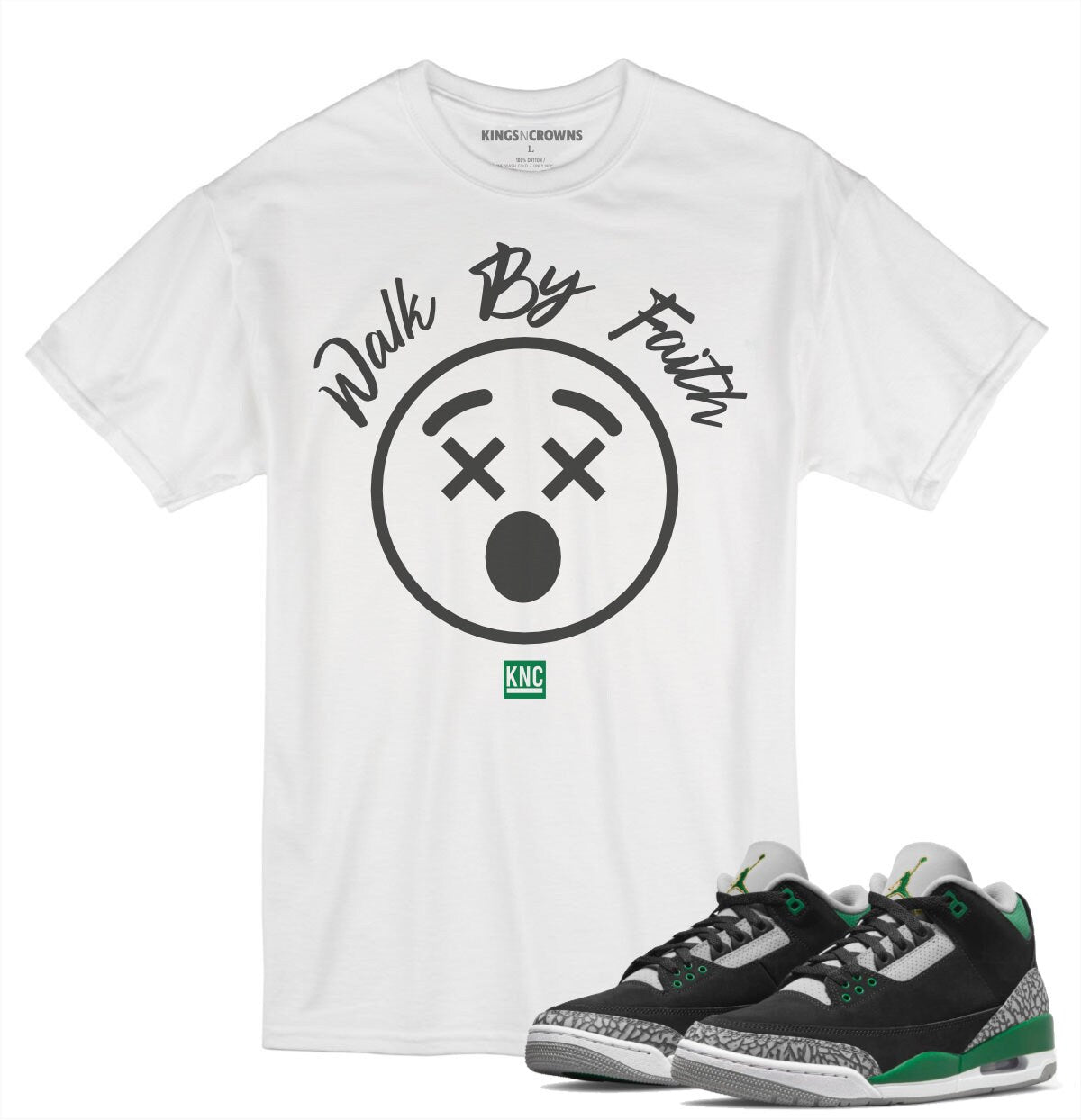 Tee shirt to match Air Jordan 3 Pine Green sneaker. KNC Walk By Faith