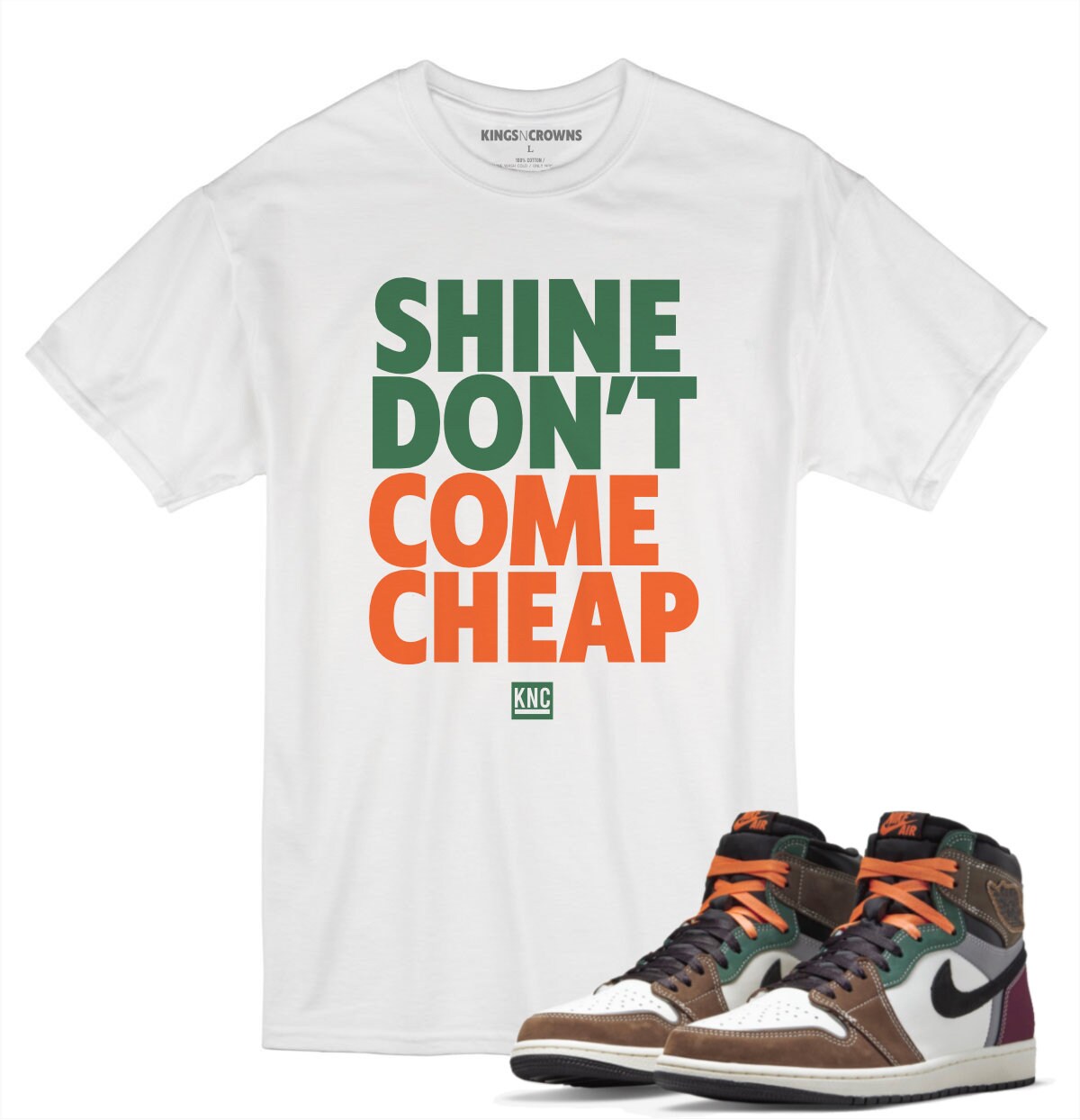 Tee shirt to match Air Jordan 1 Hand Crafted sneaker. KNC Shine Don’t Come Cheap