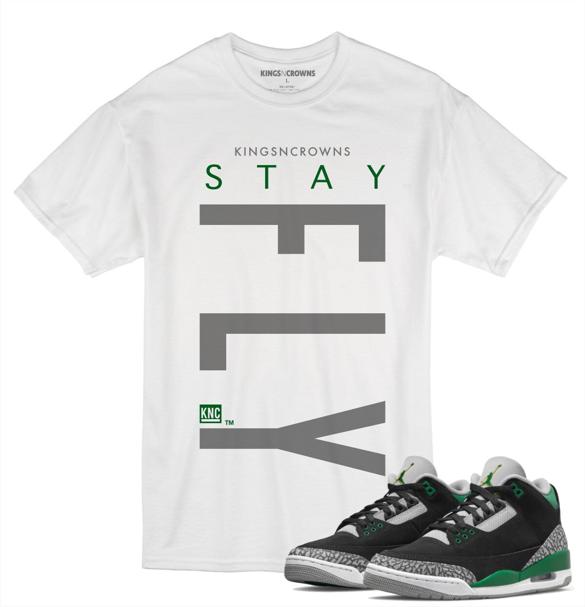 Tee shirt to match Air Jordan 3 Pine Green sneaker. KNC Stay Fly