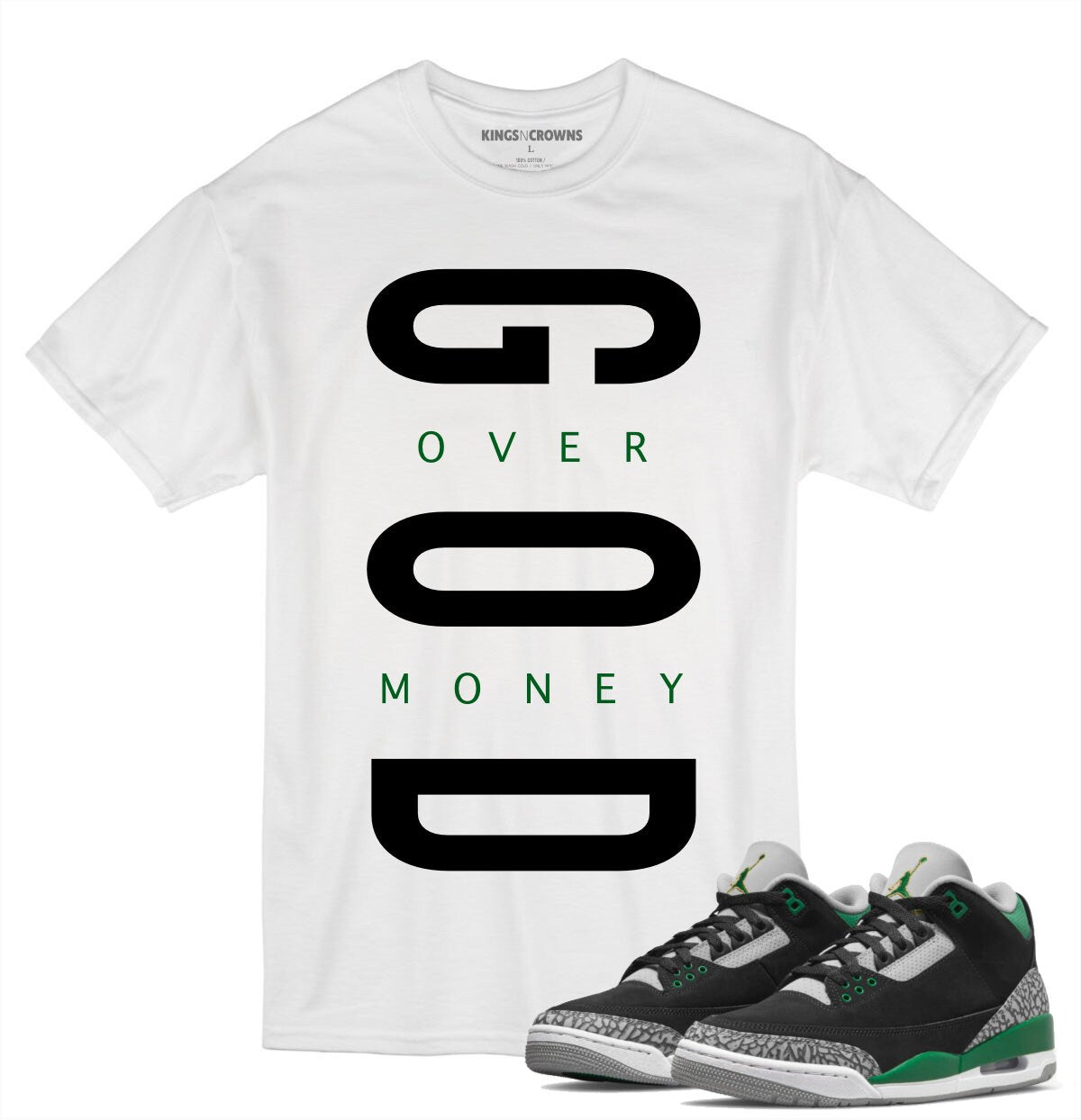 Tee shirt to match Air Jordan 3 Pine Green sneaker. KNC God Over Money