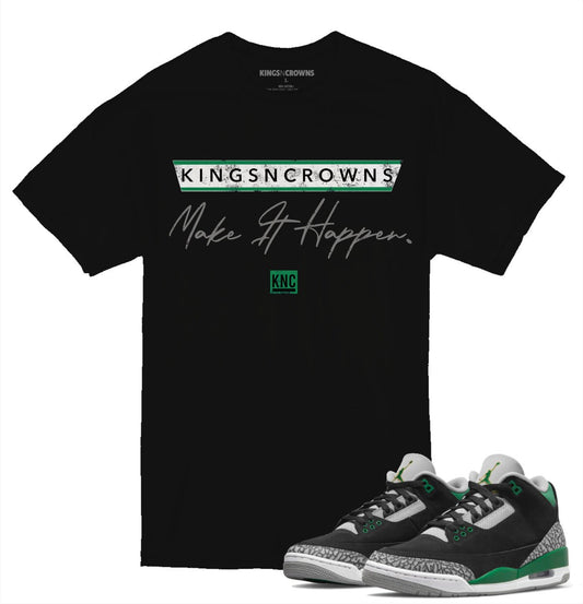 Tee shirt to match Air Jordan 3 Pine Green sneaker. KNC Make It Happen