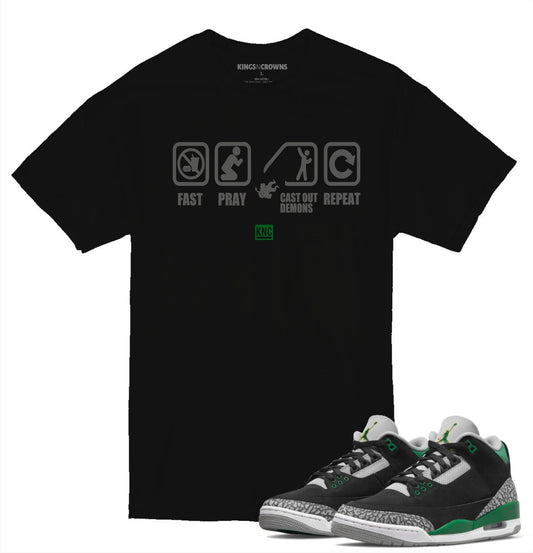 Tee shirt to match Air Jordan 3 Pine Green sneaker. KNC Fast Pray Cast Out Demons Repeat