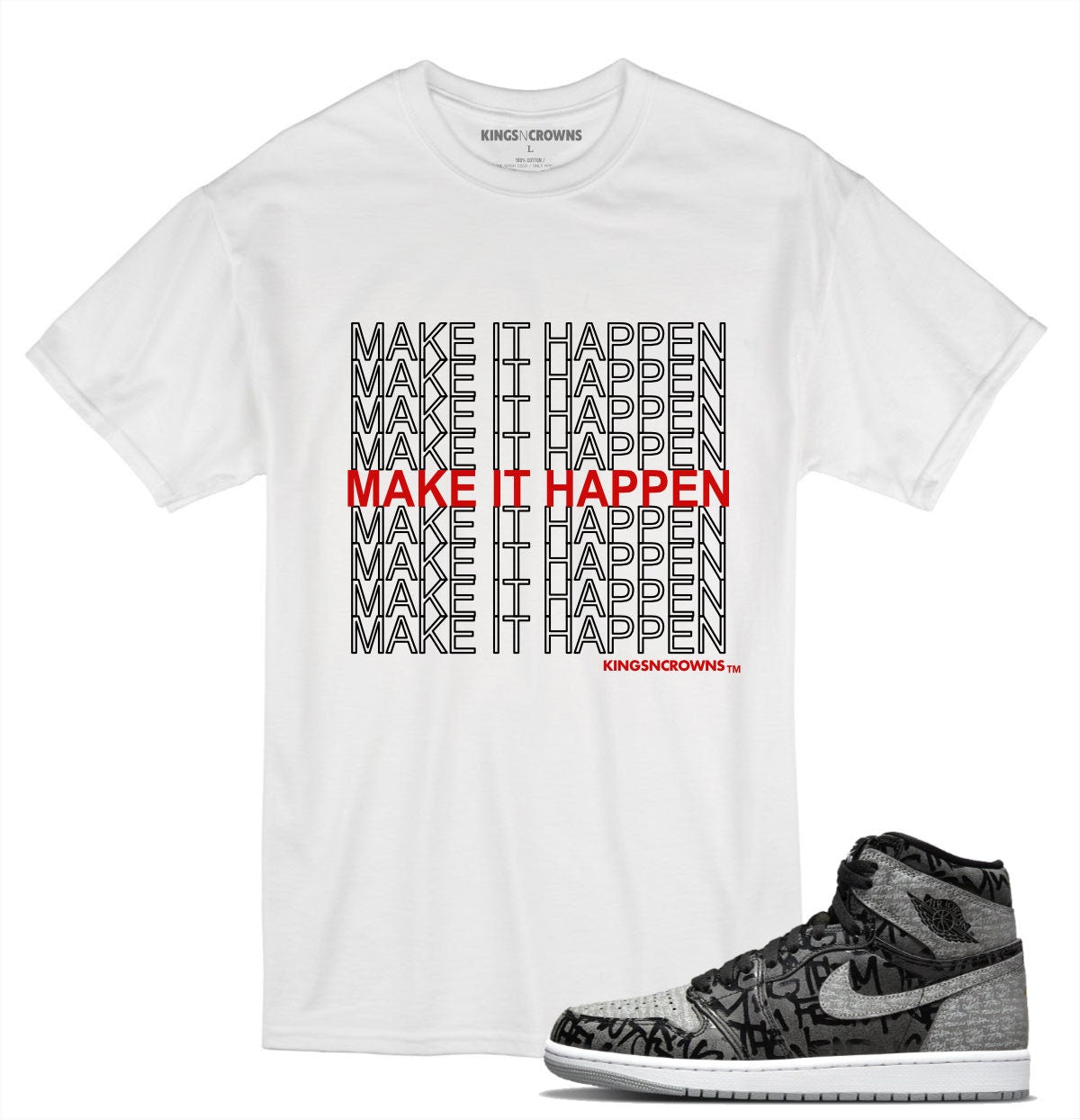 Tee shirt to match Jordan 1 Rebellionaire Sneakers. KNC Make It Happen ty