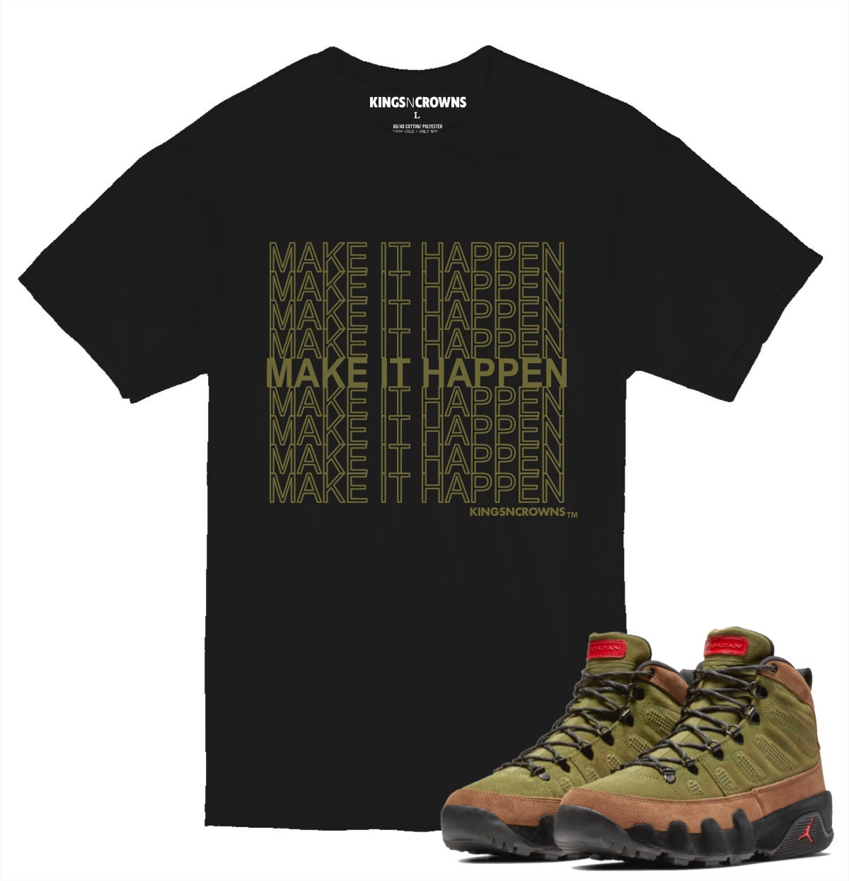 Tee shirt to match Jordan 9 Boot NRG Military Brown Legion Green Sneakers. KNC Make It Happen