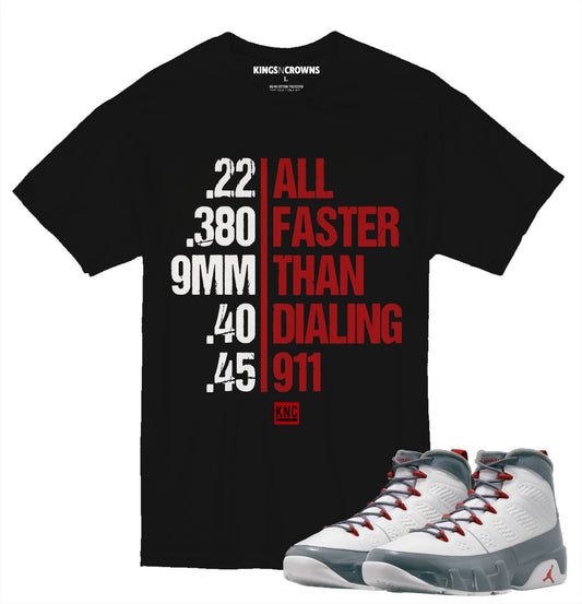 Kings N Crowns Tee shirt to match Jordan 9 Fire Red Sneakers. Faster Than Dialing 911