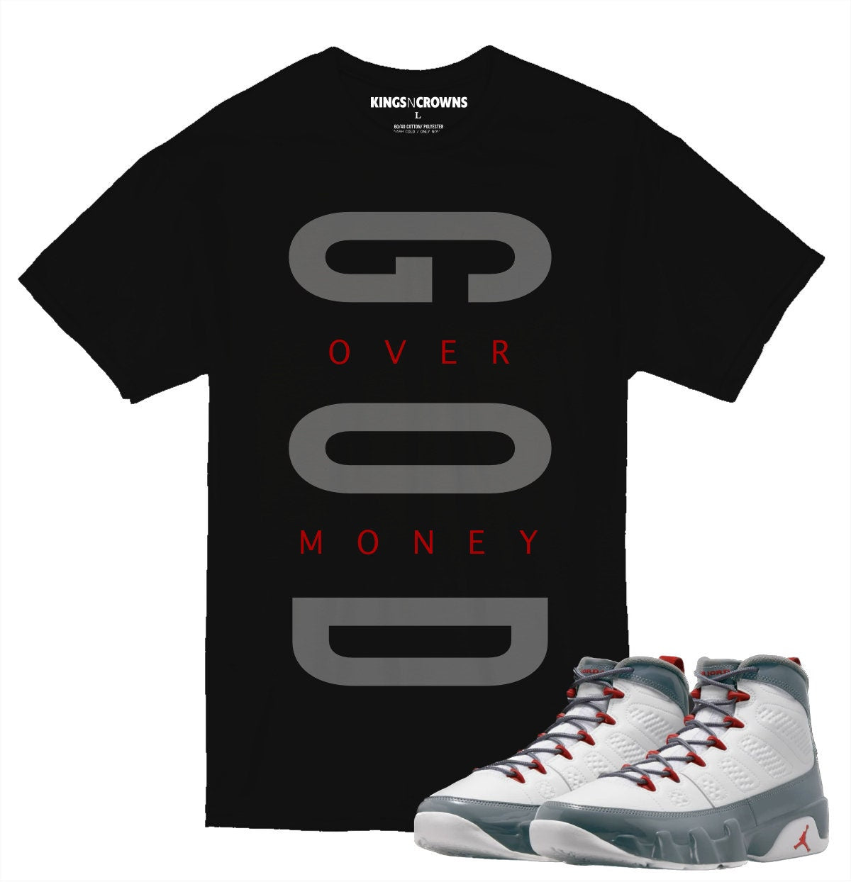 Kings N Crowns Tee shirt to match Jordan 9 Fire Red Sneakers. God Over Money