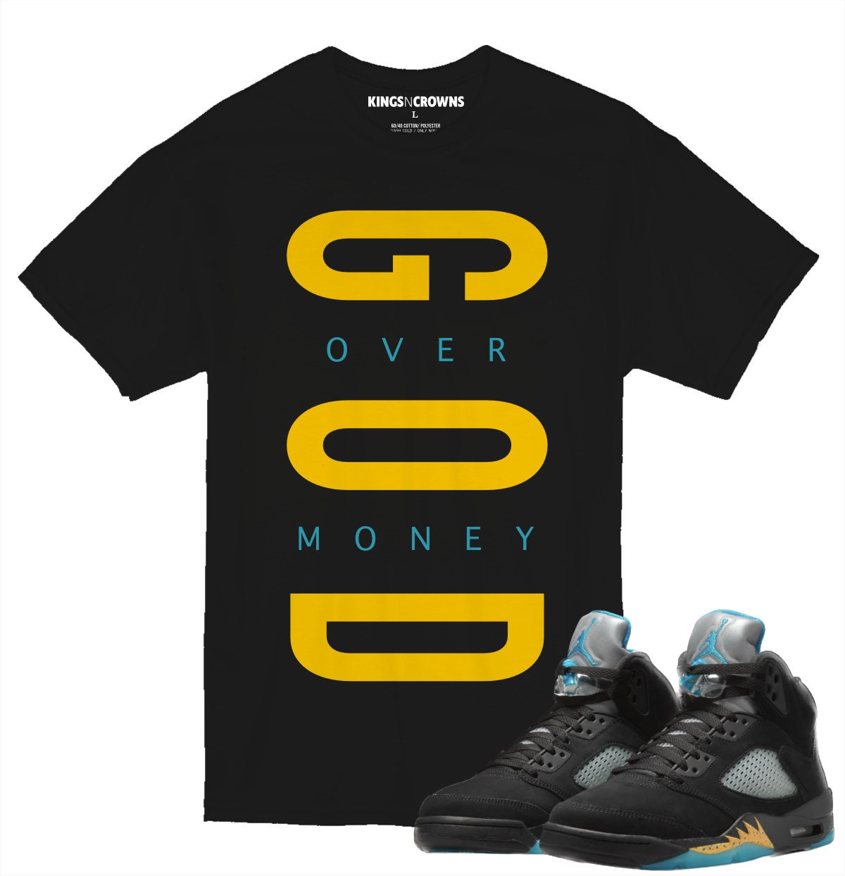 Kings N Crowns Tee shirt to match Jordan 5 Aqua Sneakers. God Over Money